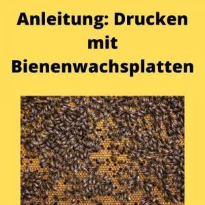 Anleitung Drucken mit Bienenwachsplatten