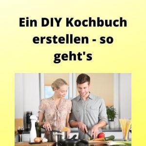 Ein DIY Kochbuch erstellen - so geht's