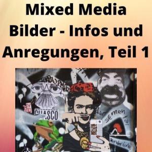 Mixed Media Bilder - Infos und Anregungen, Teil 1