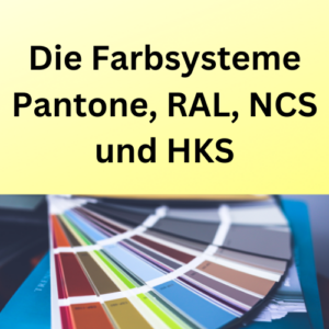 Die Farbsysteme Pantone, RAL, NCS und HKS