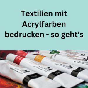 Textilien mit Acrylfarben bedrucken - so geht's